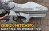 Quick Hitches: Cast Steel VS Welded Steel