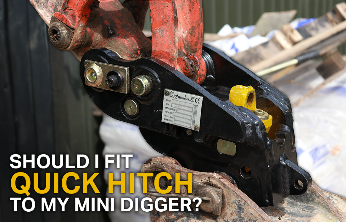 Should i fit a Quick Hitch to my mini digger / excavator